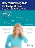 Differenzialdiagnose für Heilpraktiker: Kompendium mit Steckbriefen und Mind-Maps