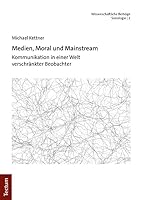 Medien, Moral Und Mainstream: Komunikation in Einer Welt Verschrankter Beobachter 3828849873 Book Cover