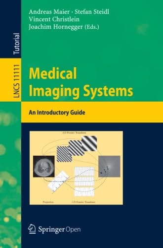 Medical Imaging Systems: An Introductory Guide (Lecture Notes in Computer Science, 11111)