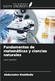 ciencias naturales cuarto grado libro de texto  Fundamentos de matemáticas y ciencias naturales: Libro científico