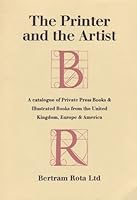 The Printer and the Artist: A Catalogue of Private Press Books & Illustrated Books from the United Kingdom, Europe & America 085400016X Book Cover
