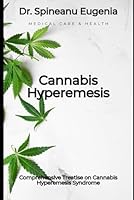Cannabis Hyperemesis Syndrome (Medical care and health) B0CXMZ8YW9 Book Cover