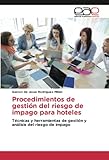 Procedimientos de gestión del riesgo de impago para hoteles: Técnicas y herramientas de gestión y análisis del riesgo de impago