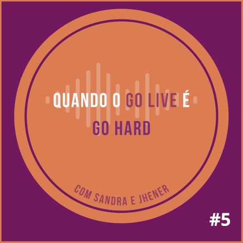 Quando o Go Live &eacute; Go Hard