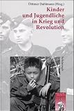 Kinder und Jugendliche in Krieg und Revolution: Vom Dreissigjährigen Krieg bis zu den Kindersoldaten Afrikas (Krieg in der Geschichte)