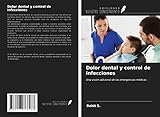  Dolor dental y control de infecciones: Una visión adicional de las emergencias médicas