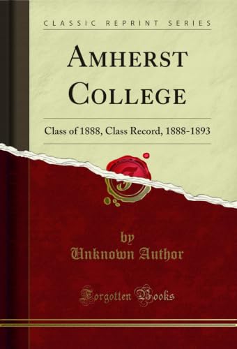 Amherst College: Class of 1888, Class Record, 1888-1893 (Classic Reprint) (English Edition)