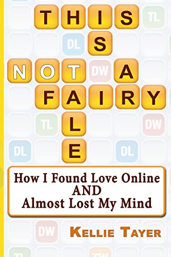 This is NOT a Fairy Tale:: How I Found Love Online and Almost Lost My Mind