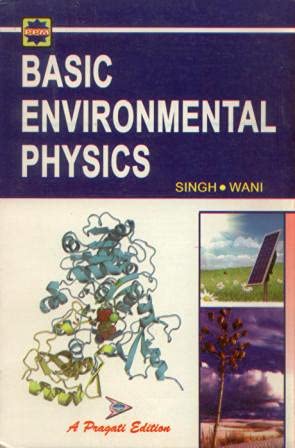 Basic Environmental Physics (Pankaj Singh, T.A. Wani)