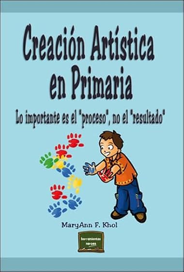 Creación artística en Primaria: Lo importante es el "proceso" no el "resultado"