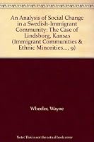 An Analysis of Social Change in a Swedish-Immigrant Community: The Case of Lindsborg, Kansas (Immigrant Communities & Ethnic Minorities..., 9) 040419415X Book Cover