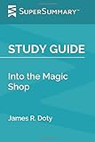 Study Guide: Into the Magic Shop by James R. Doty (SuperSummary)