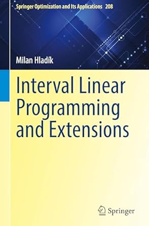 Interval Linear Programming and Extensions (Springer Optimization and ...