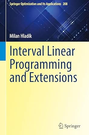 Interval Linear Programming and Extensions (Springer Optimization and ...