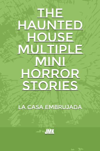 The haunted house multiple mini horror stories: La casa embrujada (Spanish Edition)