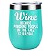 Wine Because Punching People in The Face is Illegal - Funny Birthday, Mother’s Day Gift Idea for Women, Mom, Wife, Her, Boss, Best Friend, BFF, Nurse, Coworker - Coolife 12oz Insulated Wine Tumbler