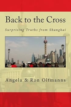 Paperback Back to the Cross: Surprising Truths from Shanghai Book
