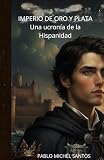 plata oro  Imperio de Oro y Plata: Una ucronía de la Hispanidad