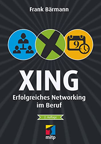 Preisvergleich Produktbild XING: Erfolgreiches Networking im Beruf (mitp Business)
