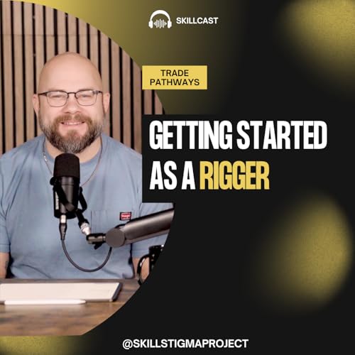 SkillCast Trade Pathways: Getting Started As A Rigger