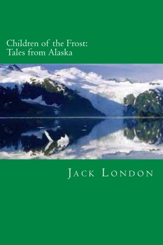 Children of the Frost: Tales from Alaska (The C... 1494706105 Book Cover