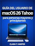 tahoe lake  Guía del usuario de macOS 26 Tahoe para personas mayores y principiantes: Manual sencillo paso a paso para instalar, actualizar y usar Apple Intelligence con la integración de iPhone