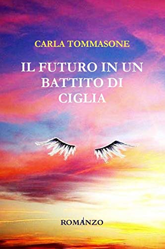 Il Futuro In Un Battito Di Ciglia (Italian Edition)