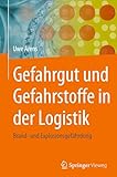 Gefahrgut und Gefahrstoffe in der Logistik: Brand- und Explosionsgefährdung