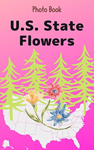 U.S. State Flowers: Photo Book (U.S. State Symbols 3)