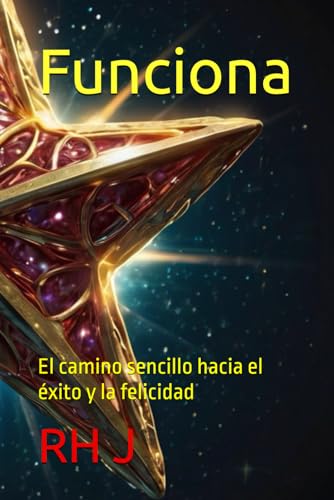 Funciona: El camino sencillo hacia el éxito y la felicidad (Spanish Edition)