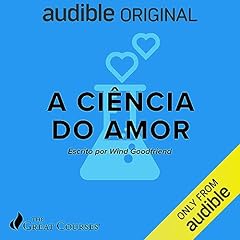 Great Courses: A ci&ecirc;ncia do amor Audiolivro Por Wind Goodfriend, Cristina Yamagami - tradu&ccedil;&atilde;o capa