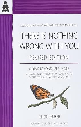 There Is Nothing Wrong with You: Going Beyond Self-Hate Revised edition book cover