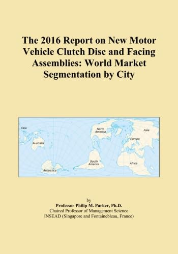 The 2016 Report on New Motor Vehicle Clutch Disc and Facing Assemblies: World Market Segmentation by City