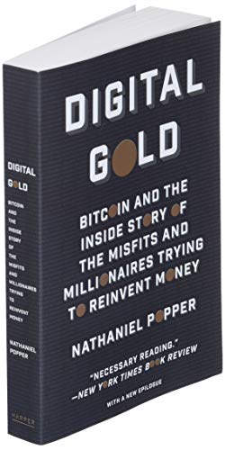 Digital Gold: Bitcoin and the Inside Story of the Misfits and Millionaires Trying to Reinvent Money