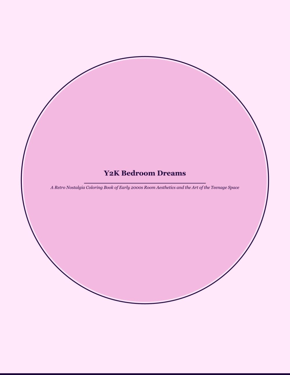 Y2K Bedroom Dreams: A Retro Nostalgia Coloring Book of Early 2000s Room Aesthetics and the Art of the Teenage Space