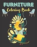 Furniture Coloring Book: Bedroom, Kitchen, Living Room, Sofa, Lampshade, Coffee Table, Wardrobe and More! Interior Colouring Book For Adults And Kids (ALL AGES)