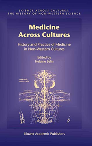 Medicine Across Cultures: History and Practice of Medicine in Non-Western Cultures (Science Across Cultures: The History of Non-Western Science, 3)