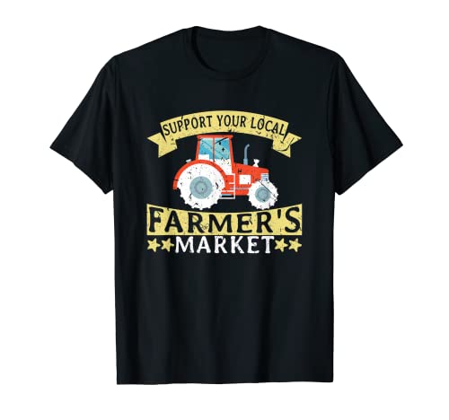 Support Your Local Farmer's Market Grow Local Farm Fresh. Camiseta