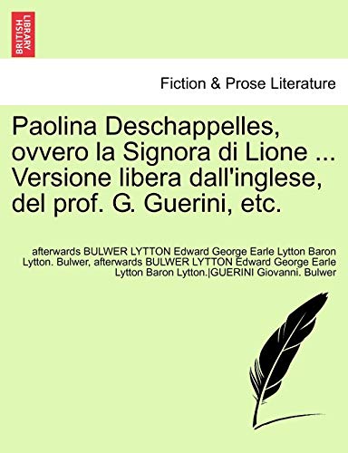 Paolina Deschappelles, Ovvero La Signora Di Lione ... Versione Libera Dall'inglese, del Prof. G. Guerini, Etc. (English and Italian Edition)