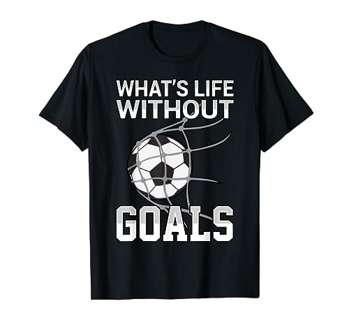 What'S Life Without Goals Tee Soccer Gift Men Women Kids