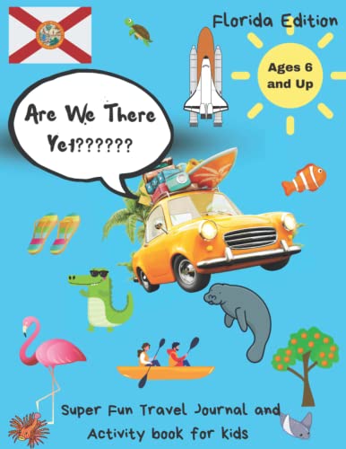 Are We There Yet – Florida edition: Super Fun Travel Journal and Activity Book for kids 6 years old and up