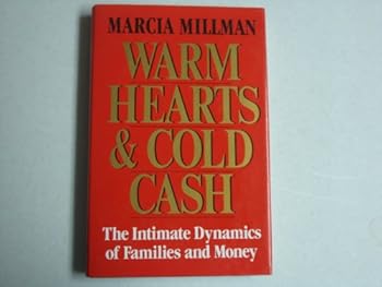 Hardcover Warm Hearts and Cold Cash: The Intimate Dynamics of Families and Money Book