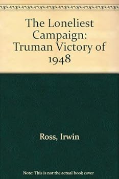 Hardcover The Loneliest Campaign: The Truman Victory of 1948 Book