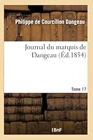 Journal Du Marquis de Dangeau. Tome 17 2013518870 Book Cover