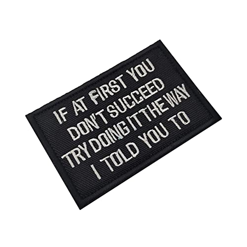 If At First You Don't Succeed Try Doing It The Way I Told You To Embroidered Fabric Applique Funny Patches Tactical Military Morale Combat Armband Badges #TOP5