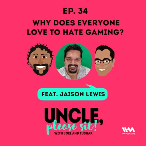 Ep. 34: Why does everyone love to hate gaming?