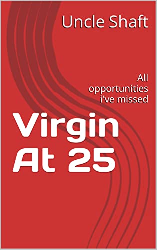 Virgin At 25: All opportunities i've missed (Book 1)