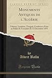 trocadero metro ligne 9  Monuments Antiques de l\'Algérie: Tébessa, Lambèse, Timgad; Conférence Faite au Palais du Trocadéro le 11 Décembre 1893 (Classic Reprint)