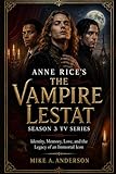 ANNE RICE'S THE VAMPIRE LESTAT SEASON 3 TV SERIES: Identity, Memory, Love, and the Legacy of an Immortal Icon