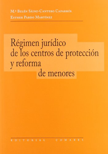Regimen Juridico de los Centros de Proteccion y Reforma de Menore S